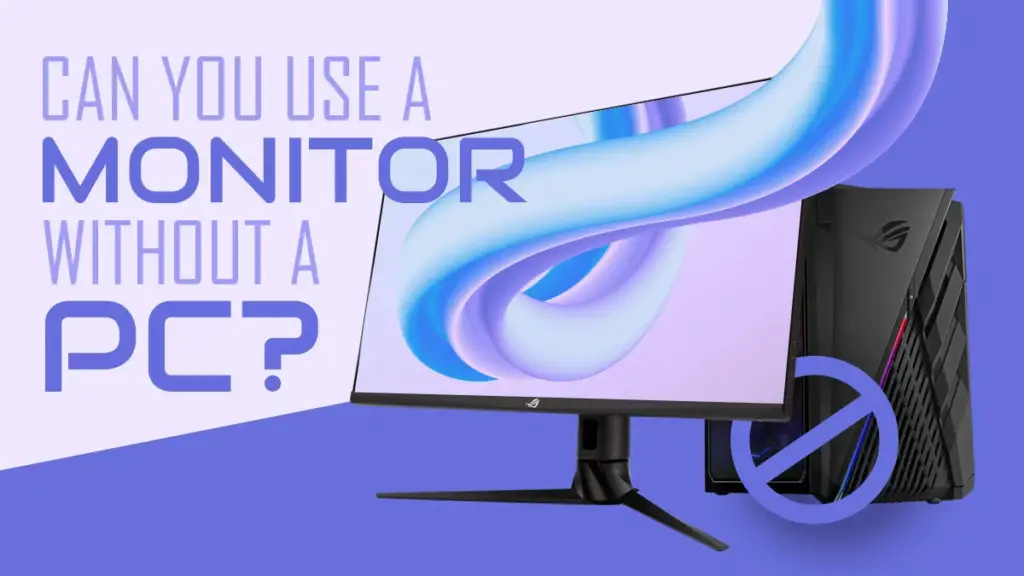 Do You Need a PC for a Monitor